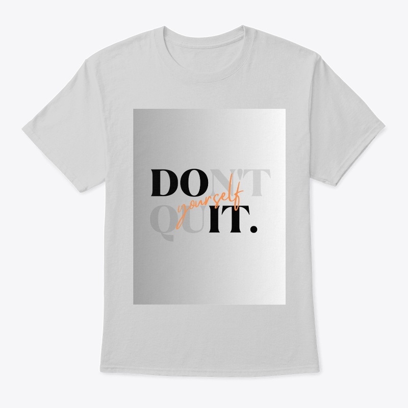 DON'T QUIT YOURSELF