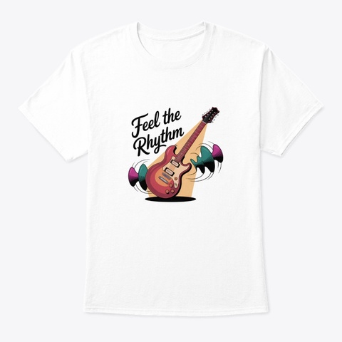 Feel The Rhythm   Guitar White T-Shirt Front