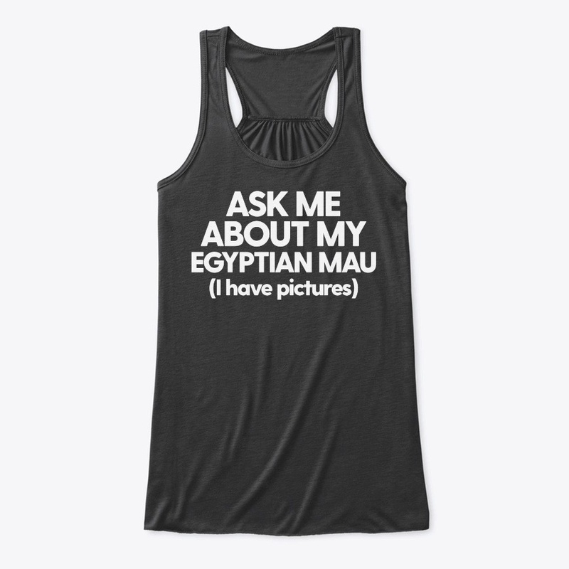Ask Me About My Egyptian Mau