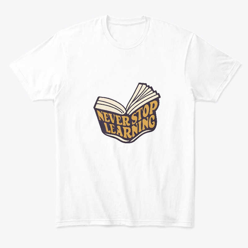 Never Stop Learning T-shirt