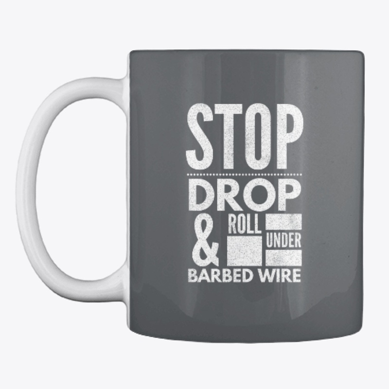 Stop Drop and Roll Under Barbed Wire