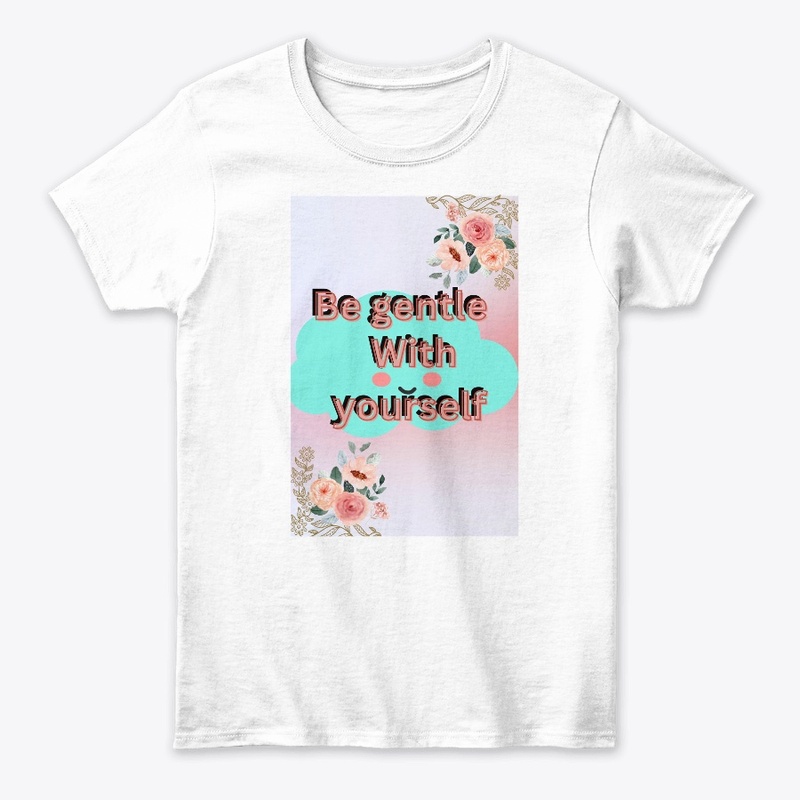 Be gentle yourself.