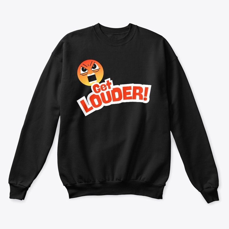 Get LOUDER!