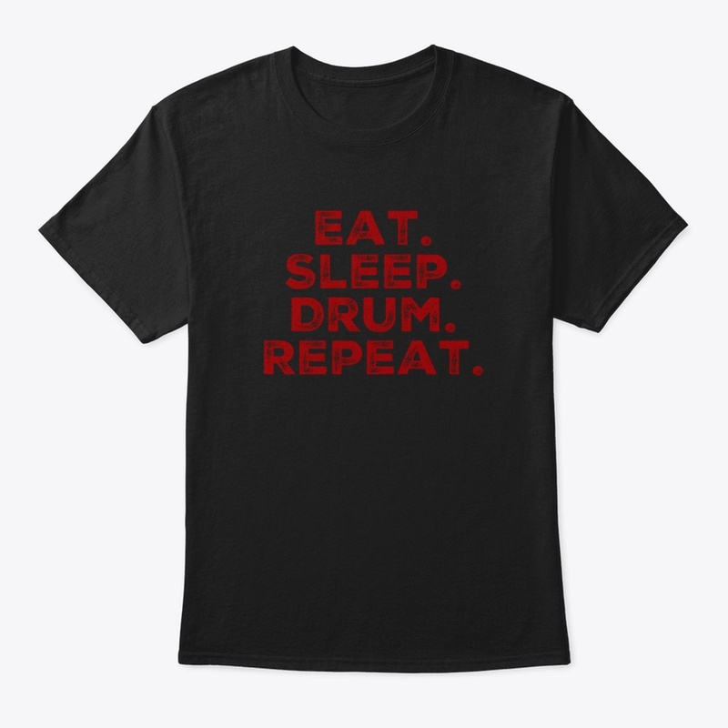 Eat. Sleep. Drum. Repeat