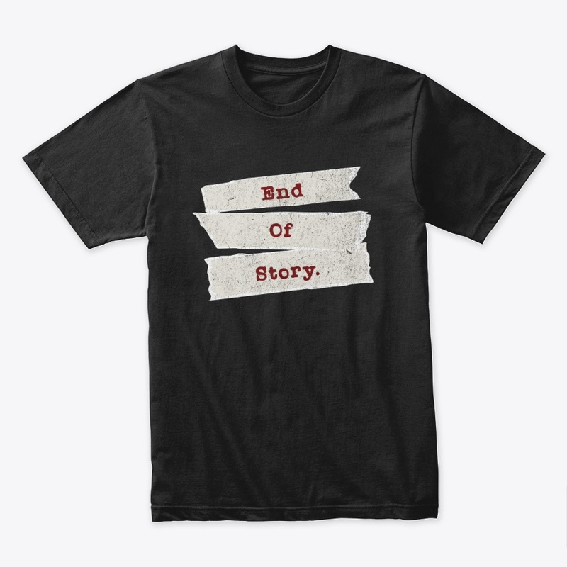 End of story. tee