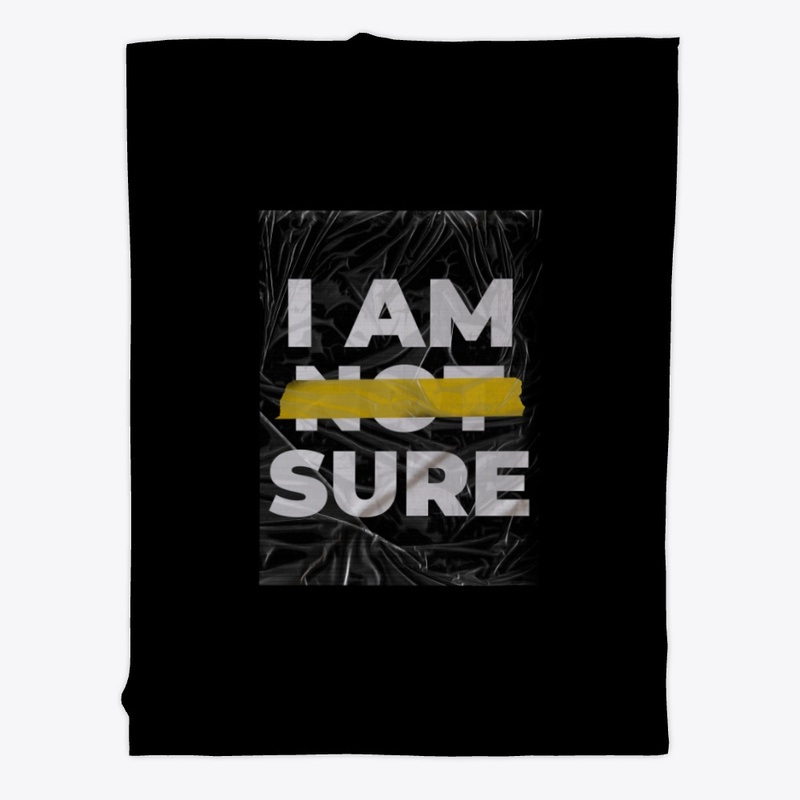 I Am Not Sure Design
