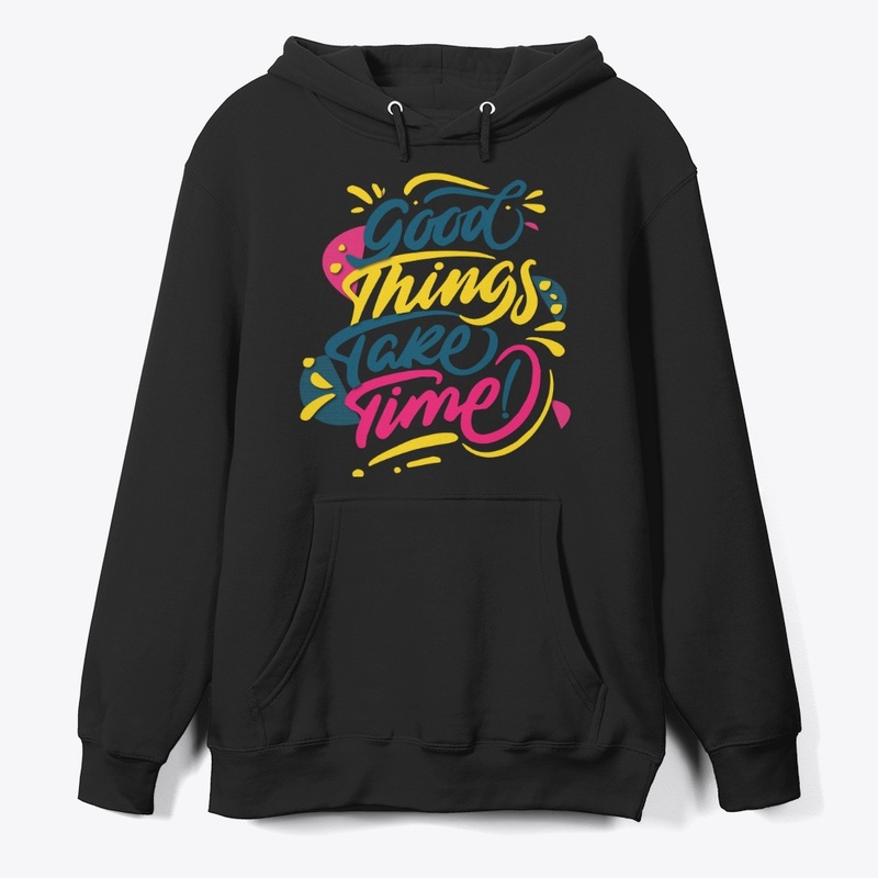 good things take time maimuna t-shirt