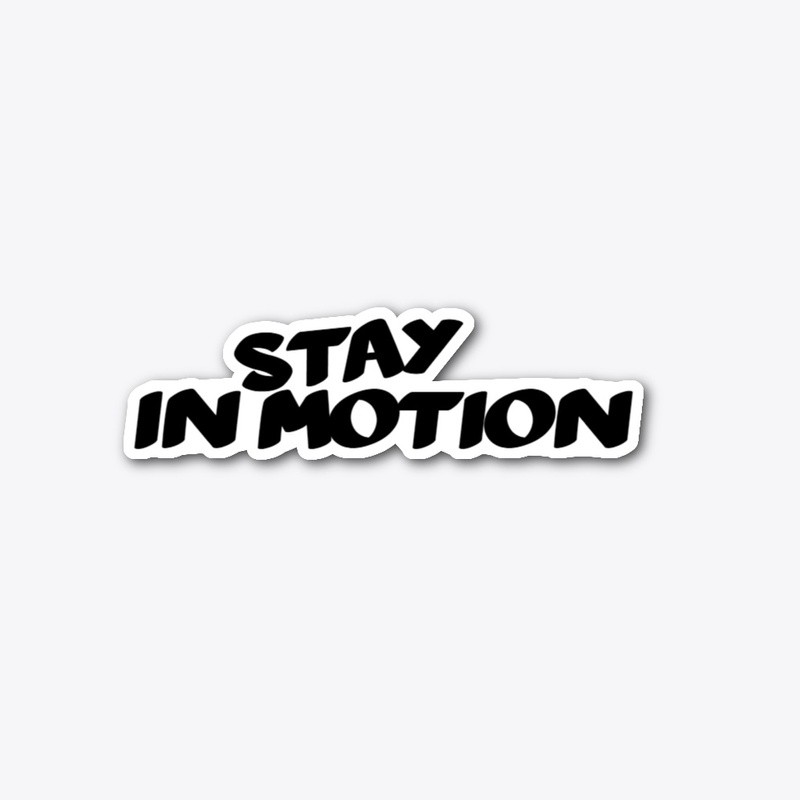 STAY IN MOTION STICKER
