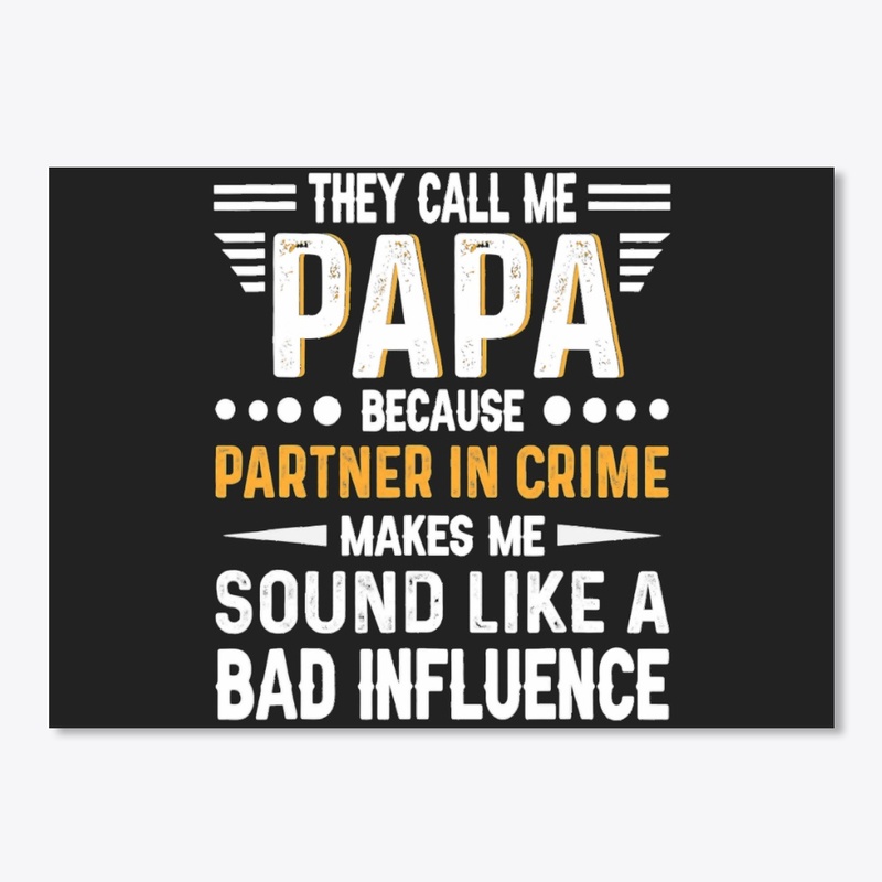 THEY CALL ME PAPA BECAUSE PARTNER IN CRI