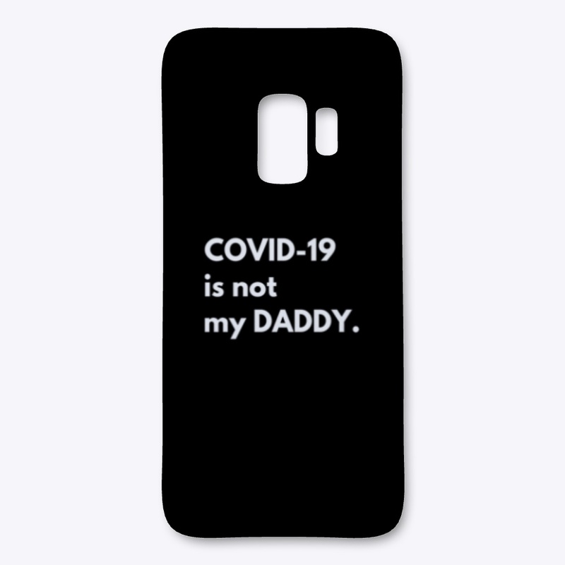 COVID-19 is not my DADDY.