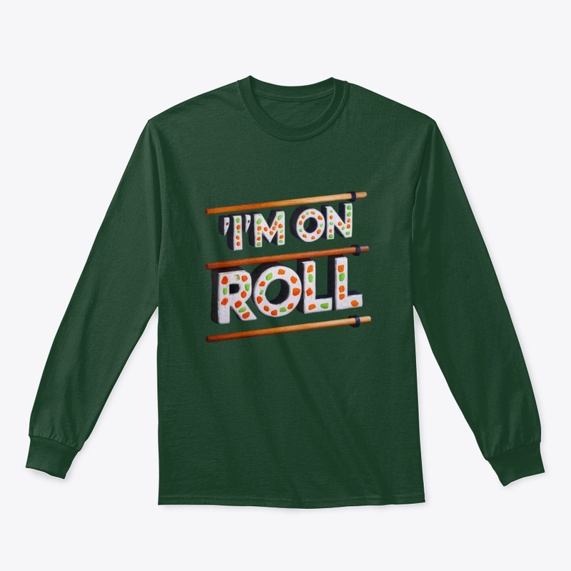I'm On a Roll - Sushi Lover's Tee
