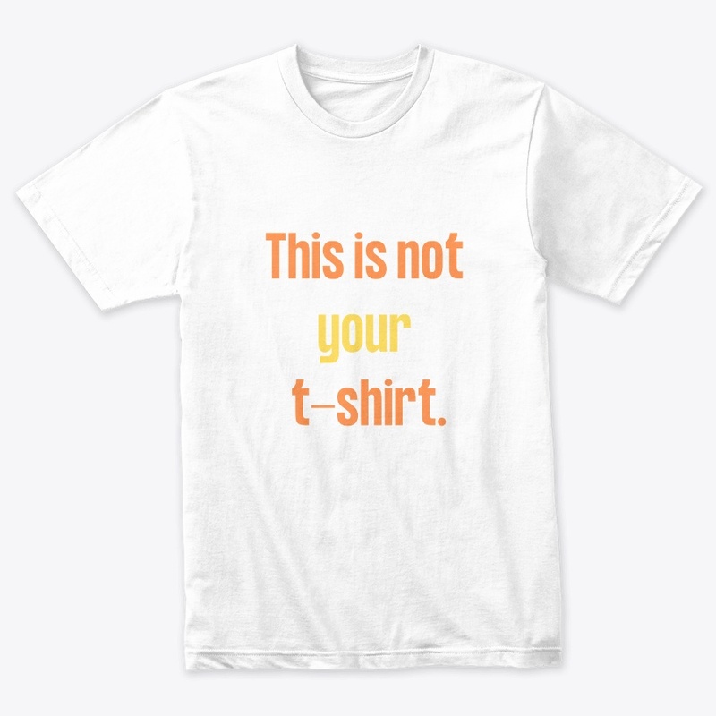 this is not your t shirt