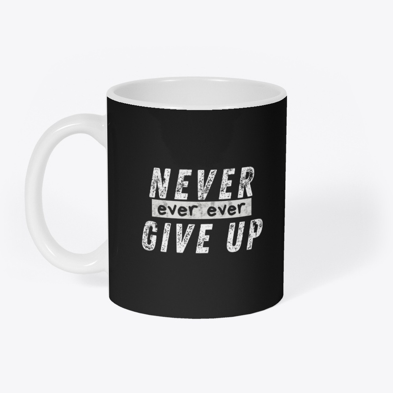 Never Ever Give-Up Motivational T-Shirt