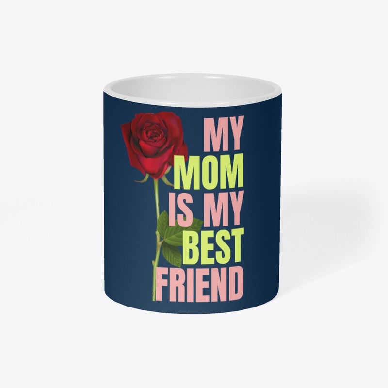 My mom is my best friend