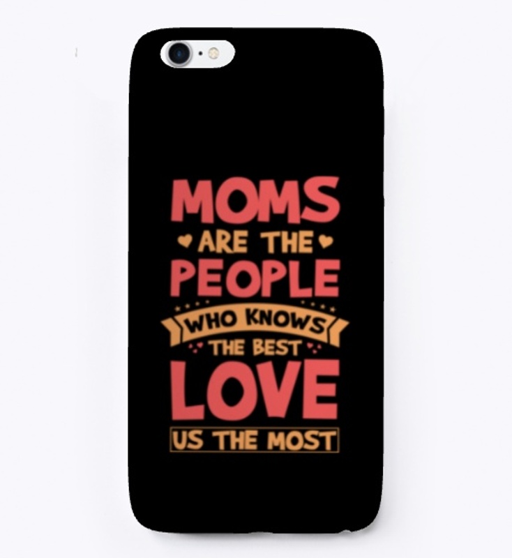 Moms Are The People Who Know The Best