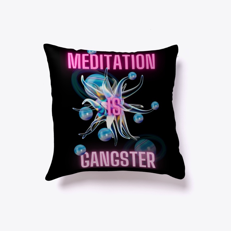 Meditation is Gangster