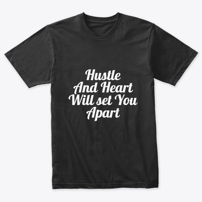 "Hustle and heart will set you apart."
