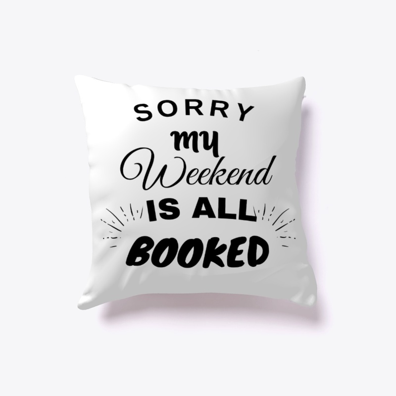 Sorry, My Weekend Is All Booked