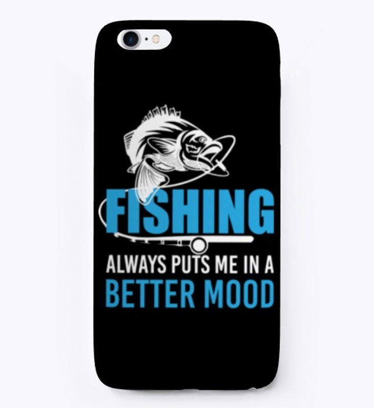 Fishing Always Puts Me In A Better Mood