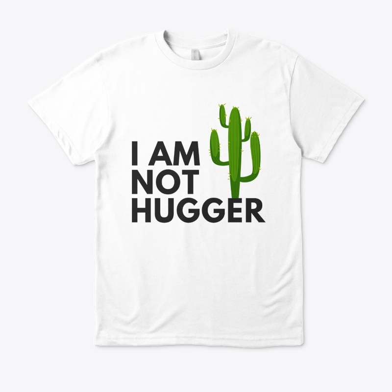 I AM NOT HUGGER CACTUS