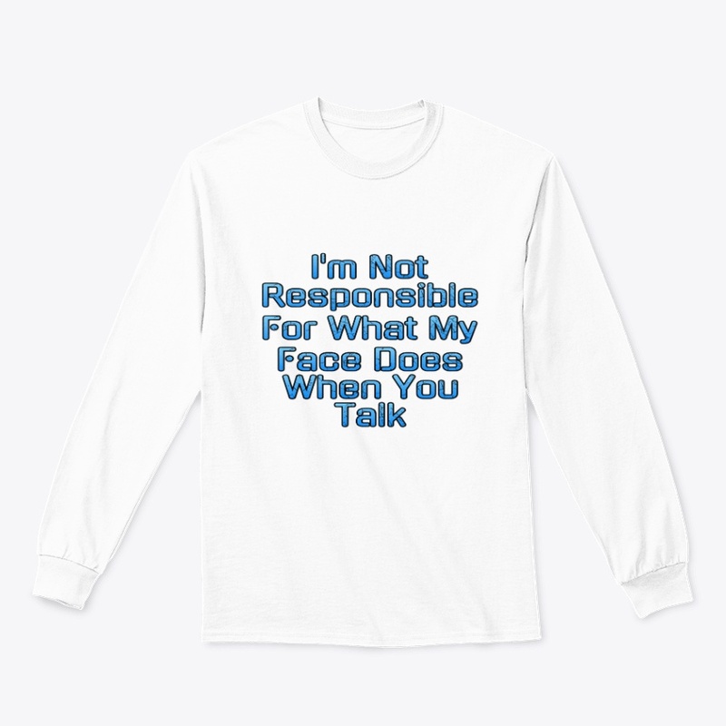 I'm Not Responsible For My Face