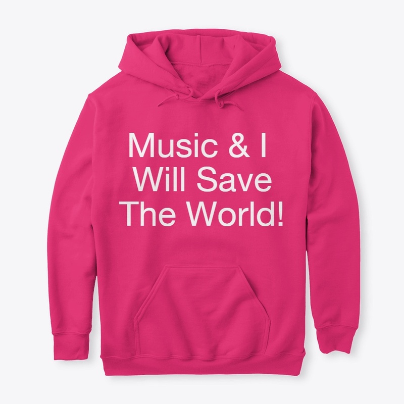 Music and I Will Save The World!)