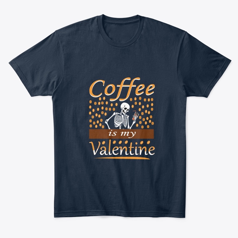 coffee is my Valentine's t-shirt