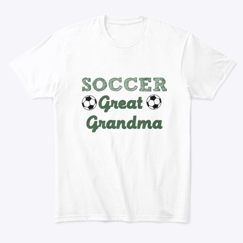 Soccer Great Grandma White T-Shirt Front