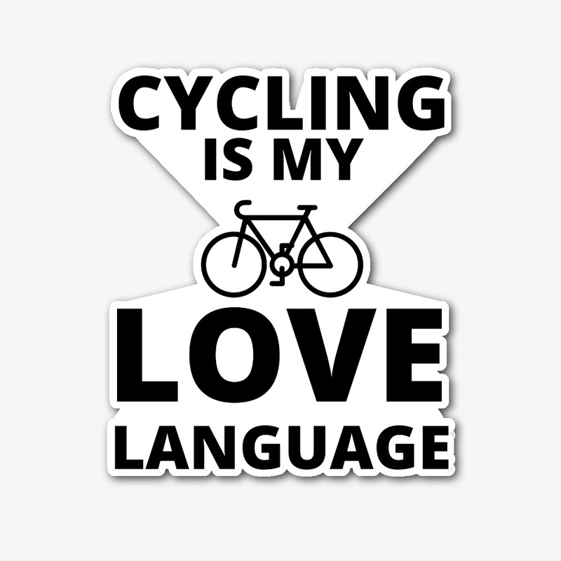 Cycling is my love language funny bicycl