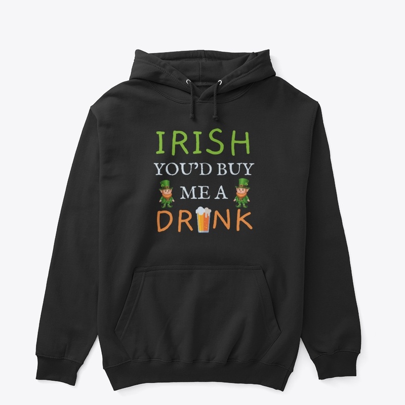 Irish You'd Buy Me A Drink