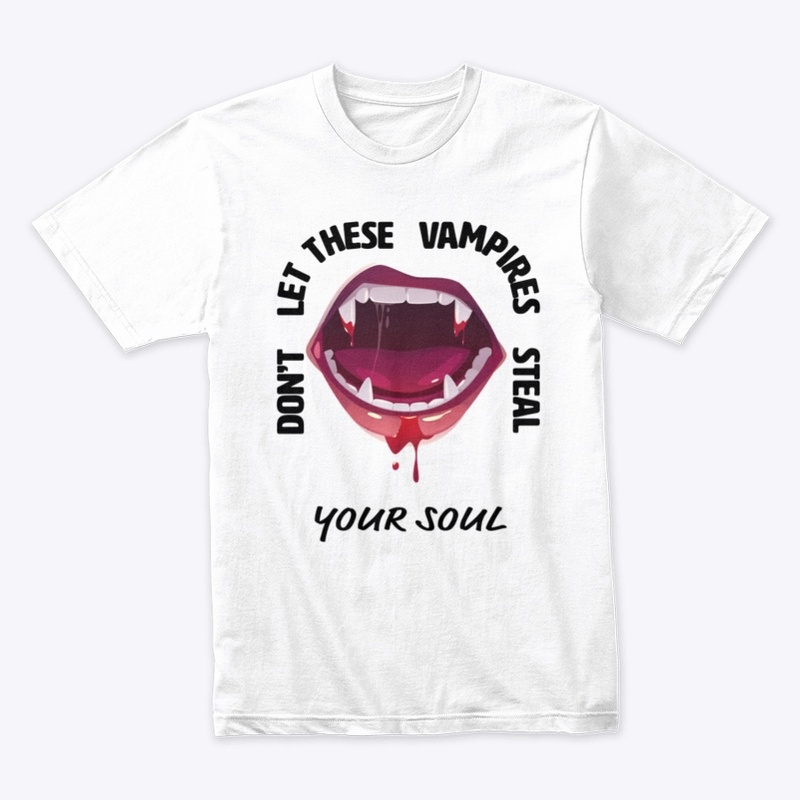 DON'T LET THESE VAMPIRES STEAL YOUR SOUL