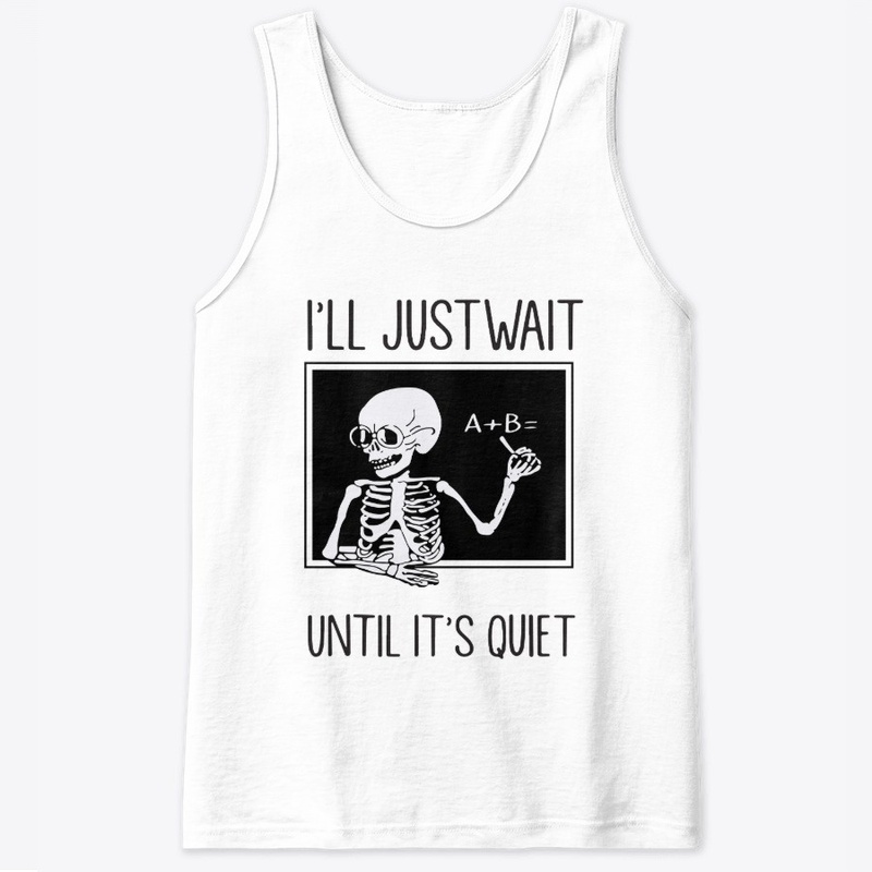 I'll Just Wait until It's Quiet Shirt