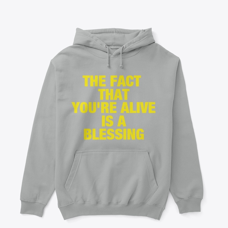 THE BLESSING TO BE ALIVE