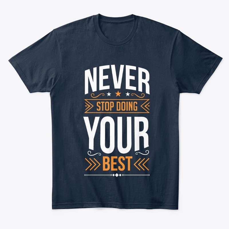 never stop doing you best t shirt