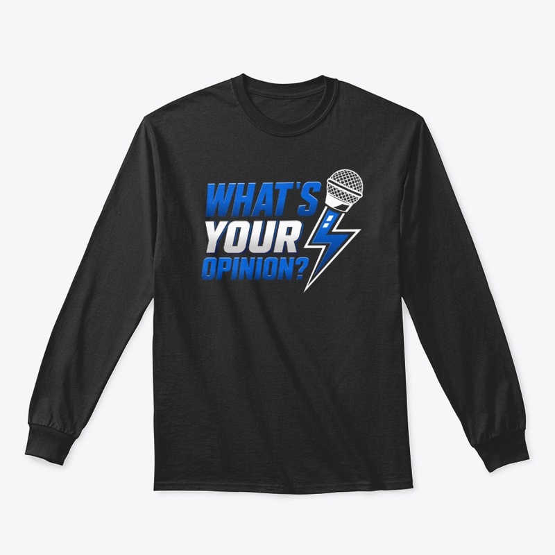 WHAT'S YOUR OPINION T-SHIRTS