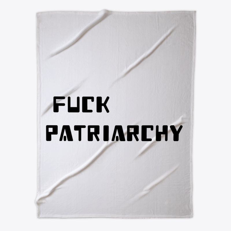FUCK PATRIARCHY 