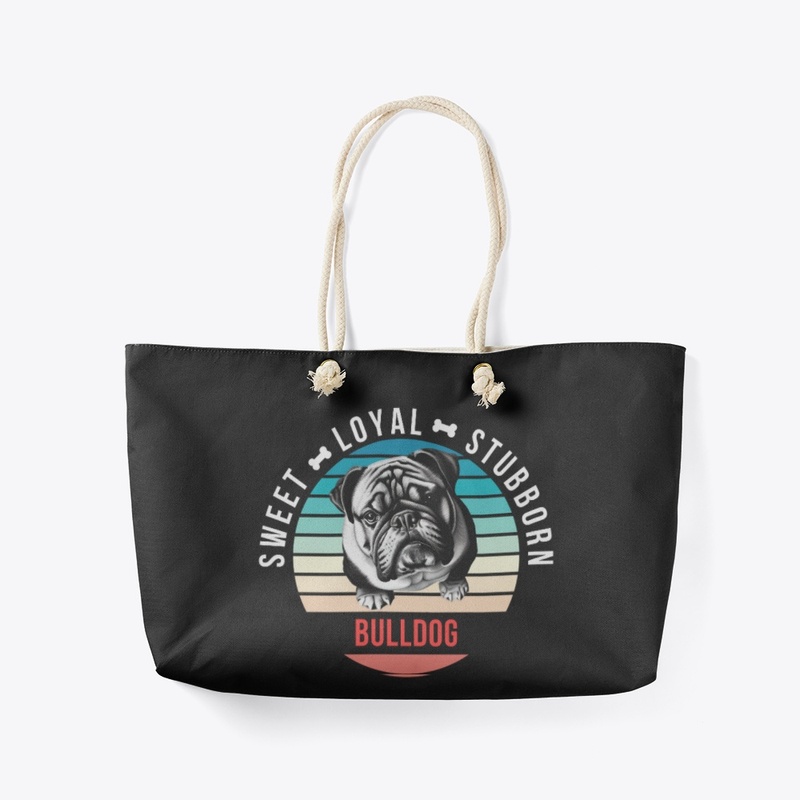 Bulldog - Sweet, Loyal, Stubborn