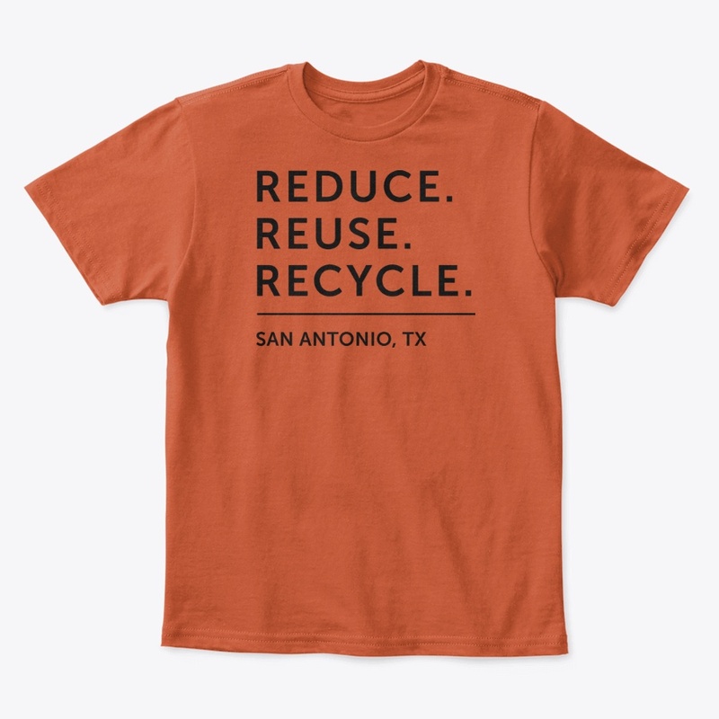 Reduce. Reuse. Recycle. San Antonio (BT)
