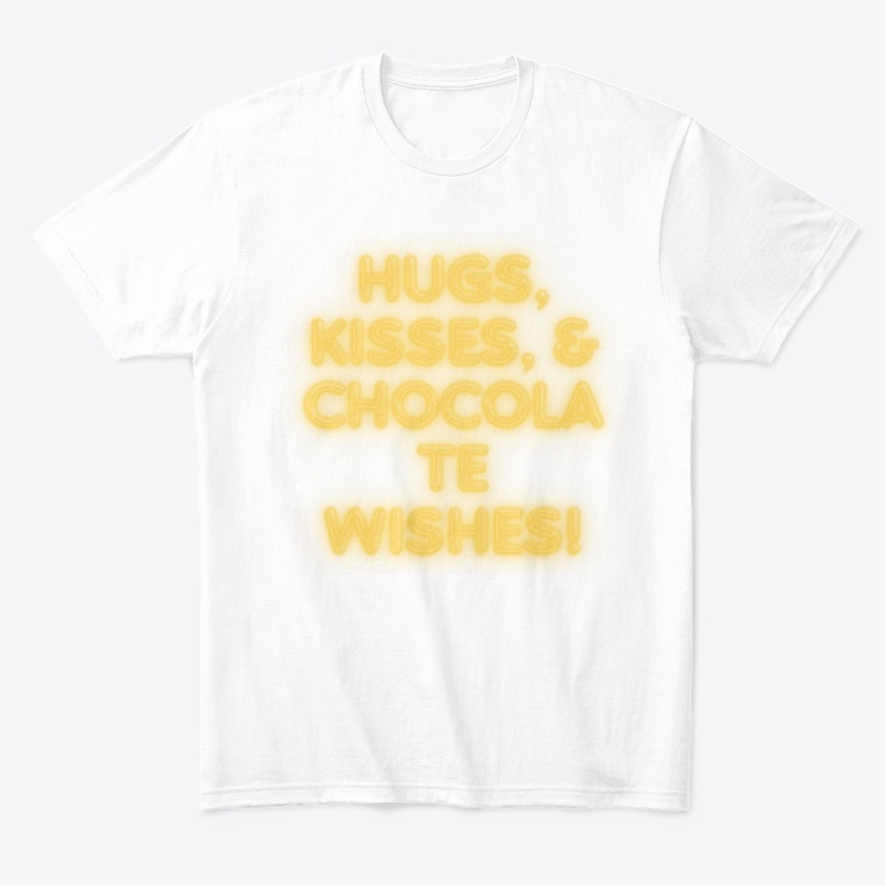 Hugs, Kisses & Chocolate Wishes! T-Shirt