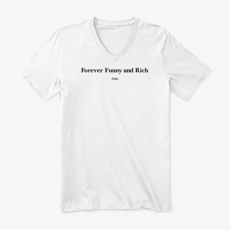 Forever Funny And Rich Two Shirt