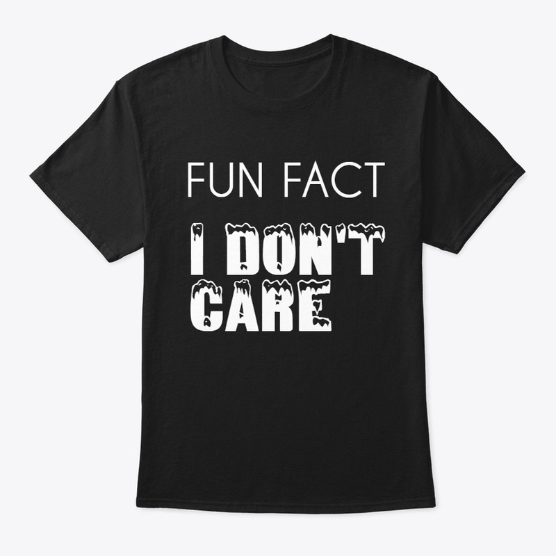 Fun Fact I don't care T-Shirt