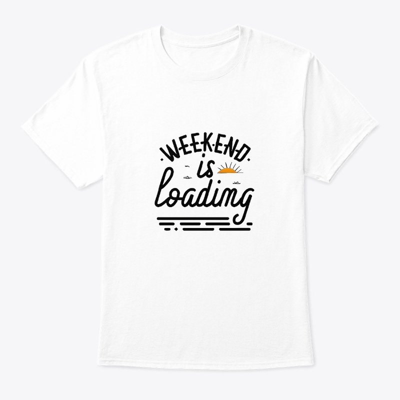 Weekend is loading T-shirt