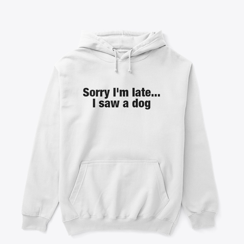 Sorry I'm Late Dog