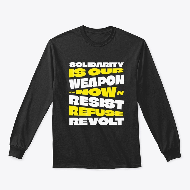 Solidarity Is Our Weapon...