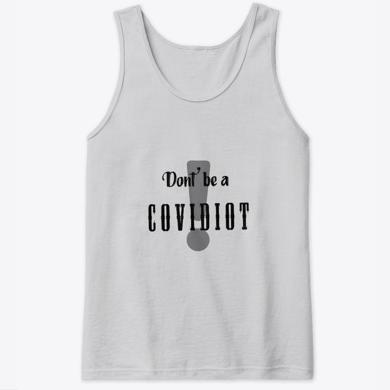 Dont' be a Covidiot