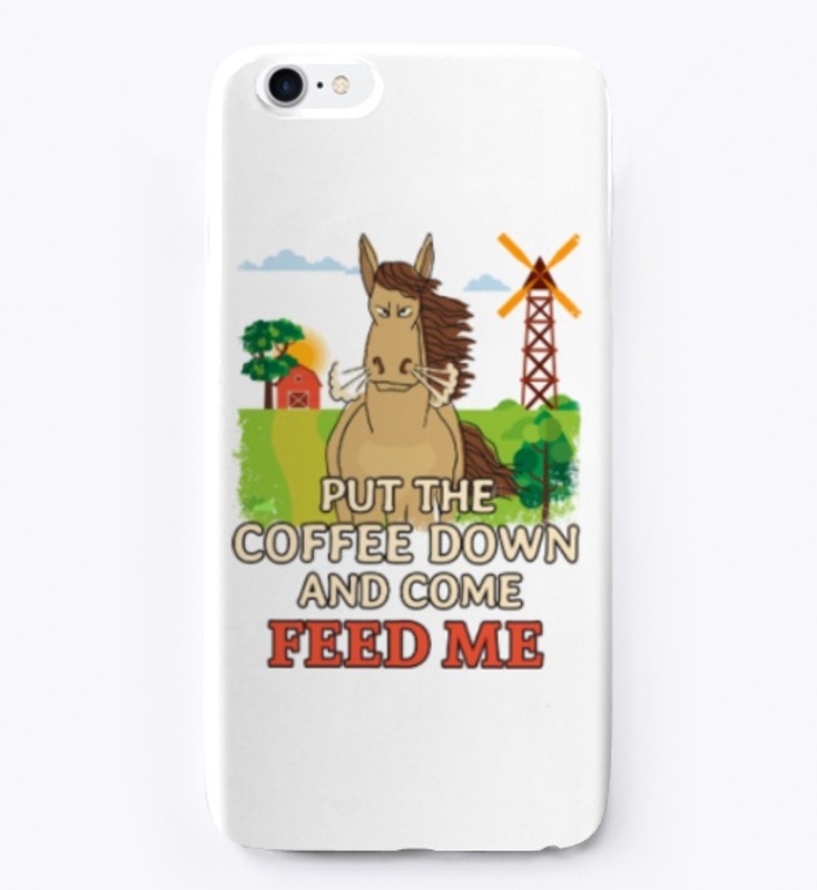 Horse Lover, Put Coffee Down Feed Us