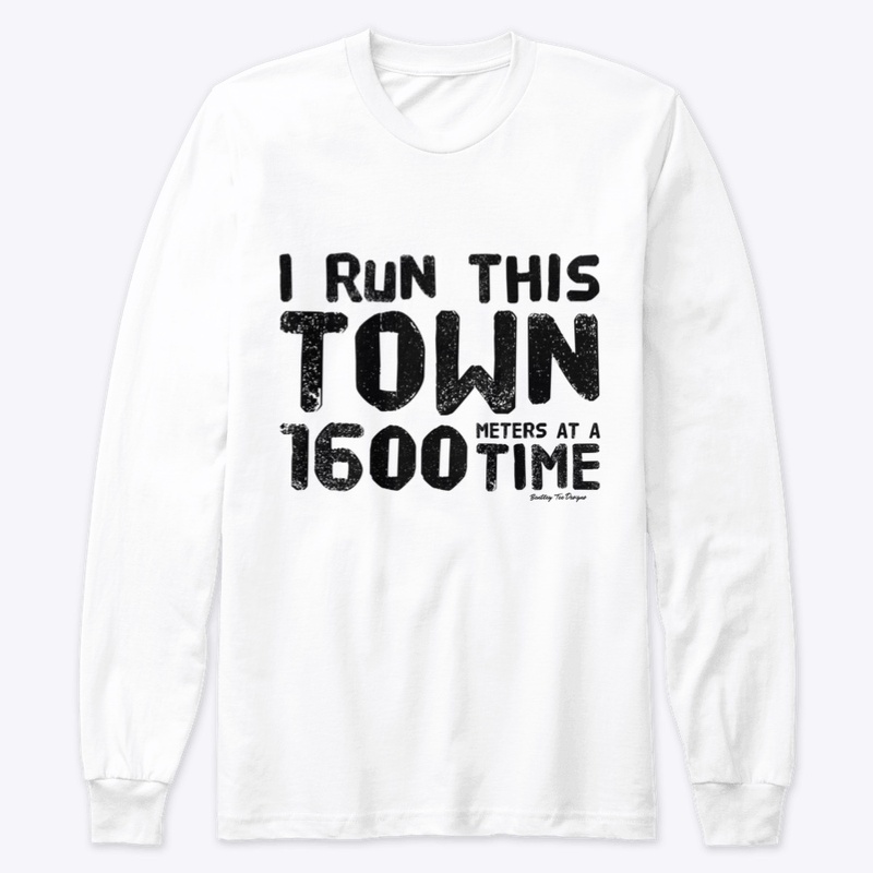I Run This Town 1600 Meters At A Time