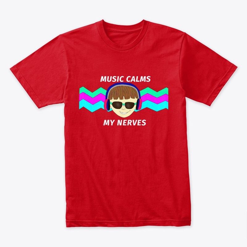 MUSIC CALMS MY NERVES - Tee-shirt 
