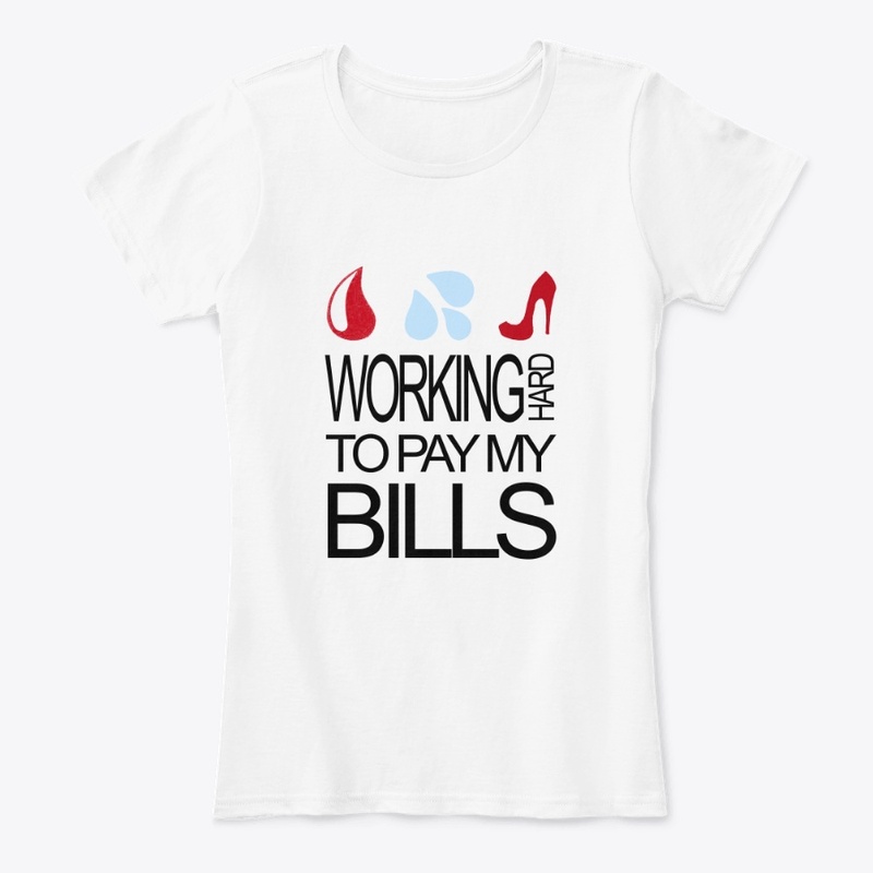 Working Hard to Pay my Bills