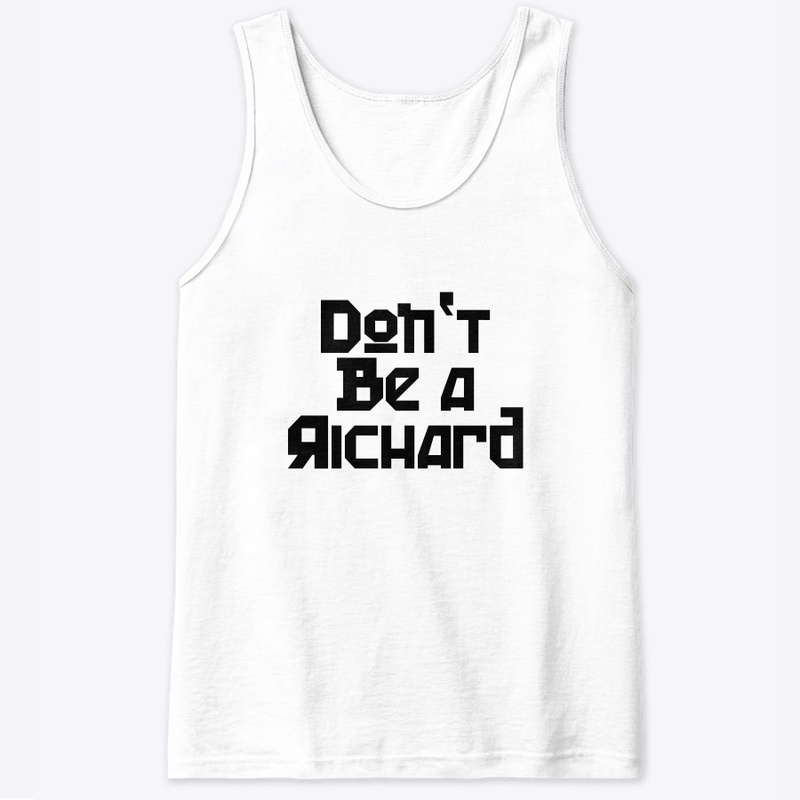 Don't Be A Richard